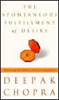 The Spontaneous Fulfillment of Desire by Deepak Chopra