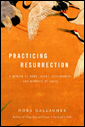 Practicing Resurrection by Nora Gallagher
